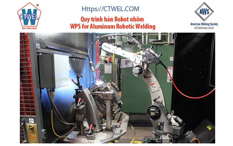 Quy trình hàn Robot nhôm -  Welding Procedure Specification for Aluminum Robotic Welding