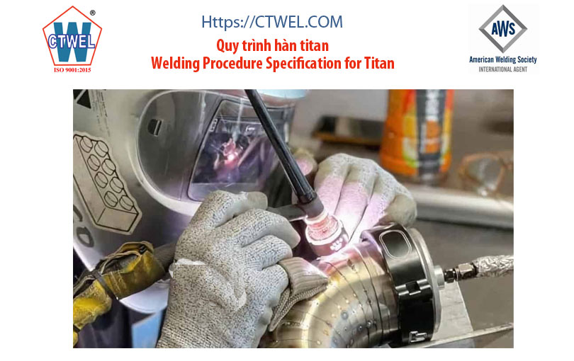 Quy trình hàn Titan-Welding Procedure Specification for Titan