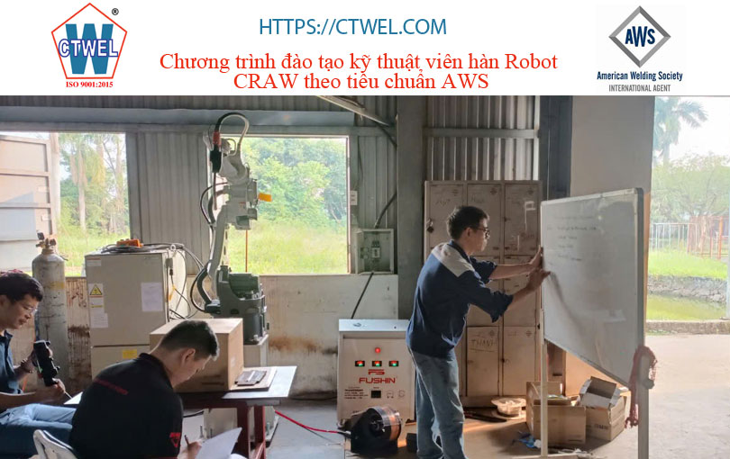 Chương trình đào tạo kỹ thuật viên hàn Robot CRAW theo tiêu chuẩn AWS