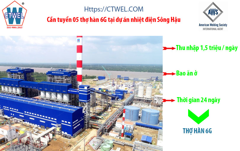 Chúng tôi cần tuyển thợ hàn 6G làm việc tại dự án nhiệt điện Sông Hậu trong 24 giờ , Lương 1,5 triệu một ngày bao ăn ở