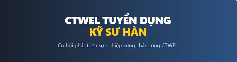 Chúng tôi cần tuyển dụng kỹ sư hàn